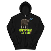 I Don't Wag My Tail To Sing Hoodie