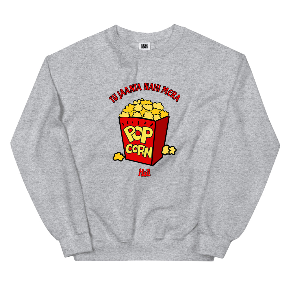 Tu Jaanta Hai Mera Popcorn Hai? Sweatshirt