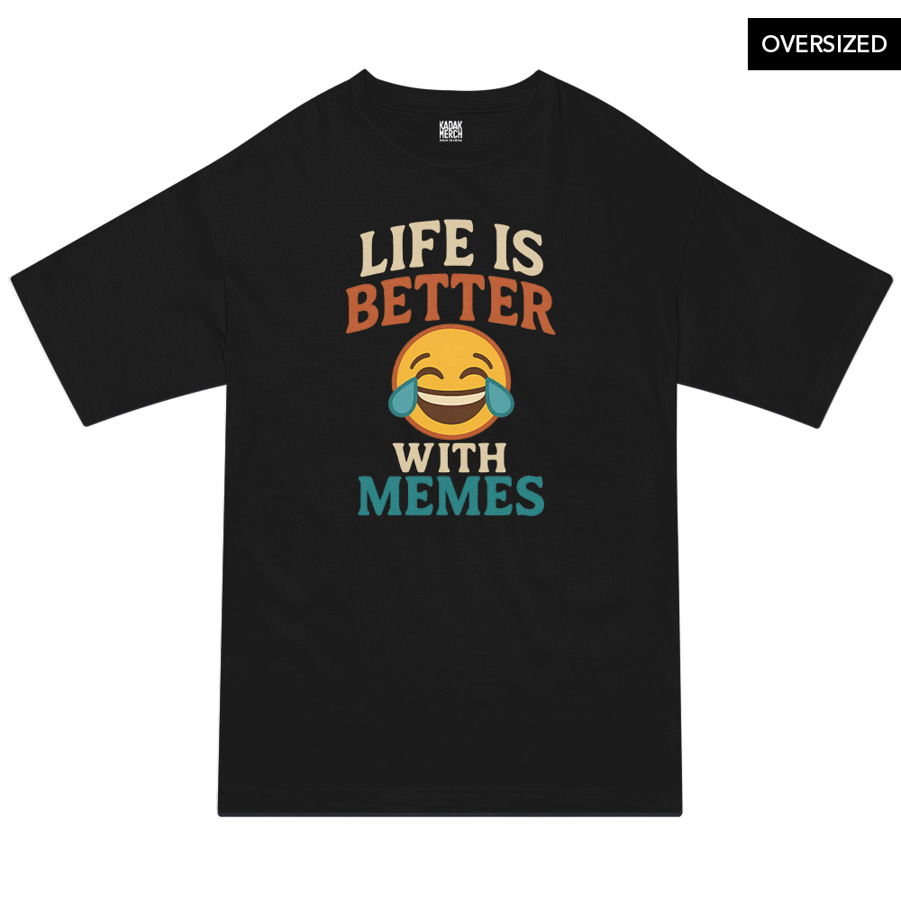 Life is Better with Memes Oversized T-Shirt