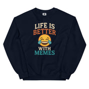 Life is Better with Memes Sweatshirt
