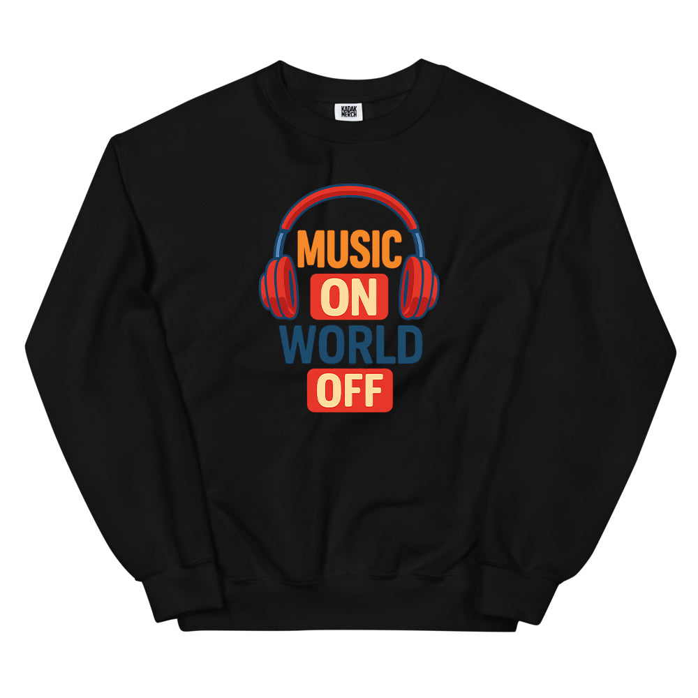 Music On World Off Sweatshirt