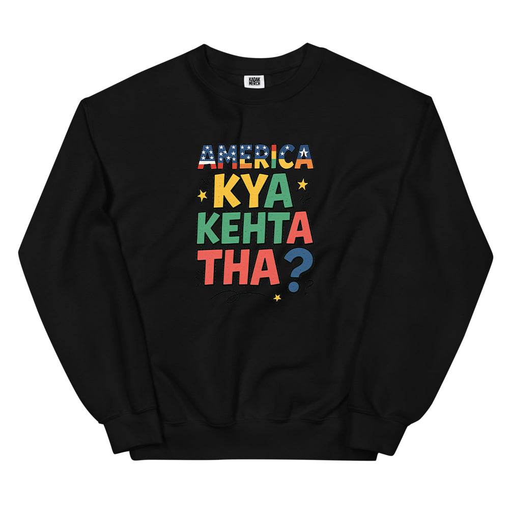 America Kya Kehta Tha Sweatshirt