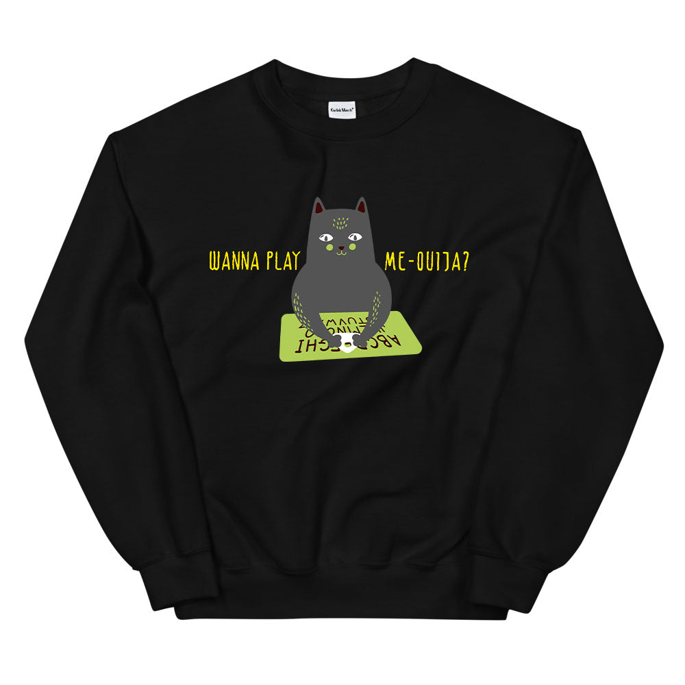 Wanna Play Me Ouija? Sweatshirt