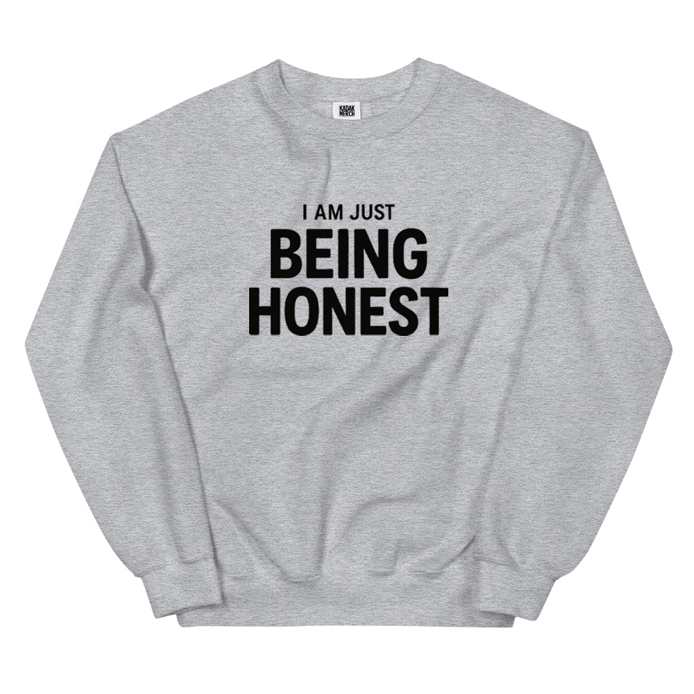 I'm Just Being Honest Sweatshirt