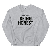 I'm Just Being Honest Sweatshirt