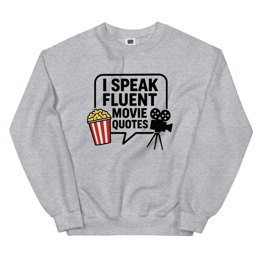 I Speak Fluent Movie Quotes Sweatshirt