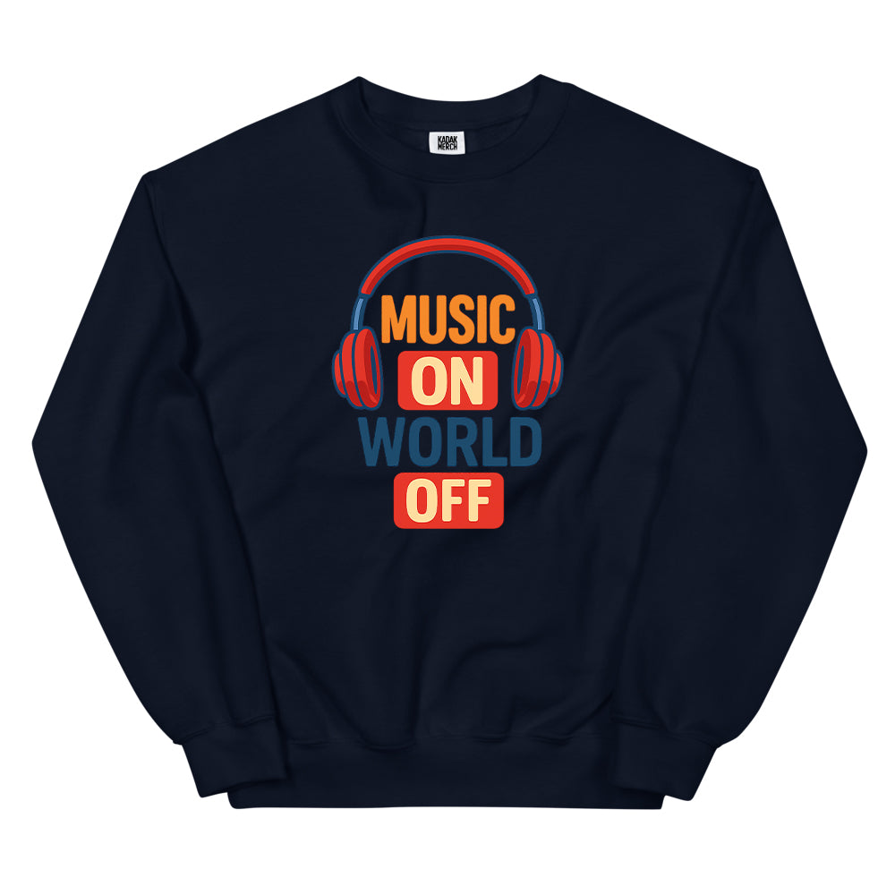 Music On World Off Sweatshirt