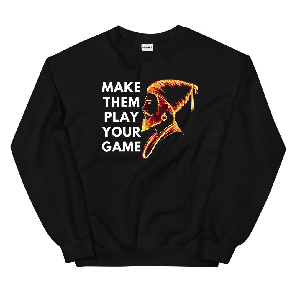 Shivaji Maharaj - Make Them Play Your Game Sweatshirt