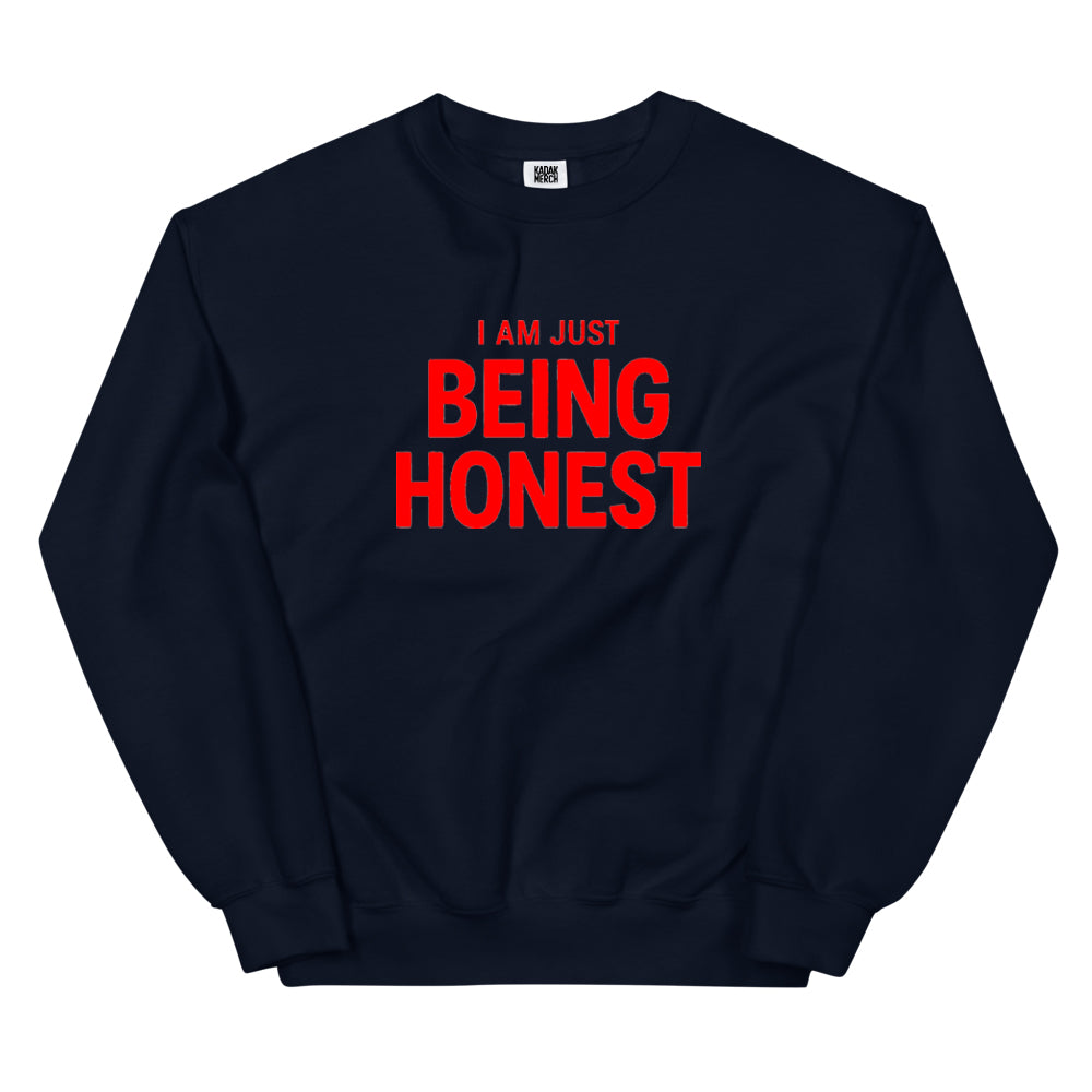 I'm Just Being Honest Sweatshirt