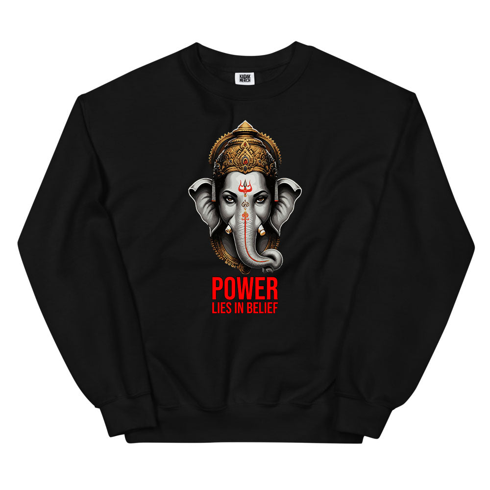 Power Lies in Belief Sweatshirt