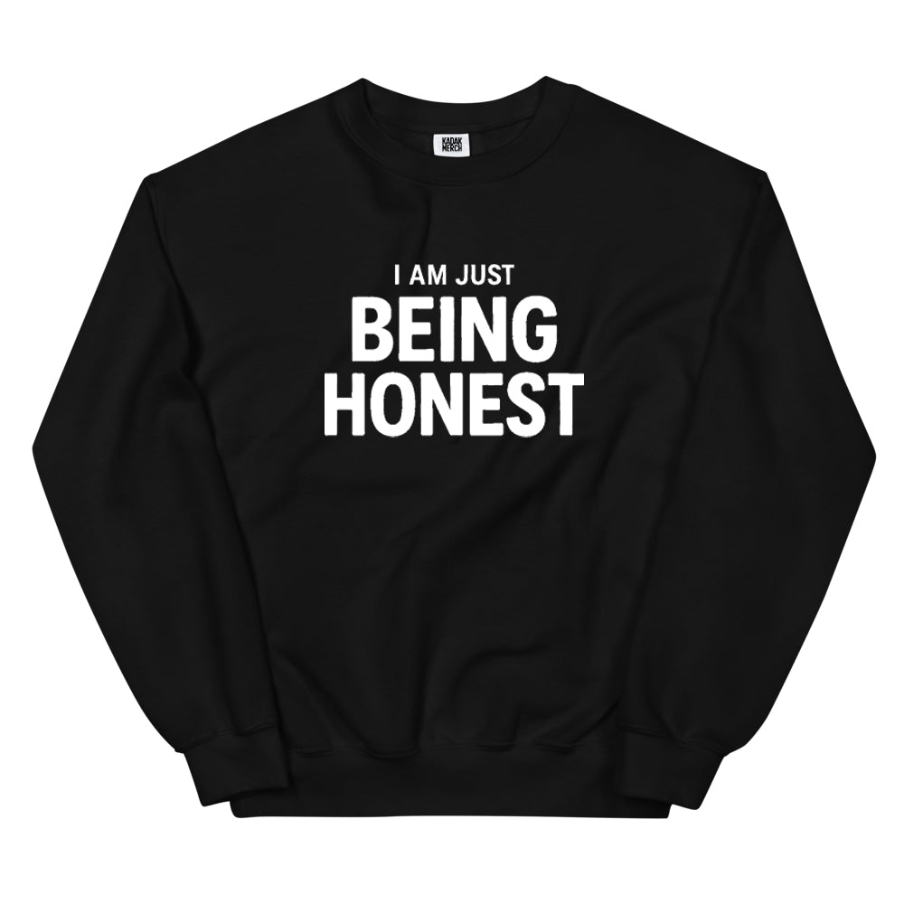 I'm Just Being Honest Sweatshirt