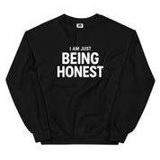 I'm Just Being Honest Sweatshirt