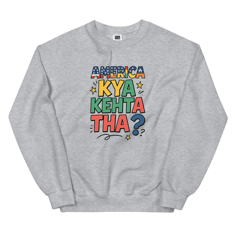 America Kya Kehta Tha Sweatshirt