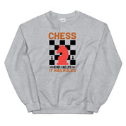 Chess is not like Life Sweatshirt