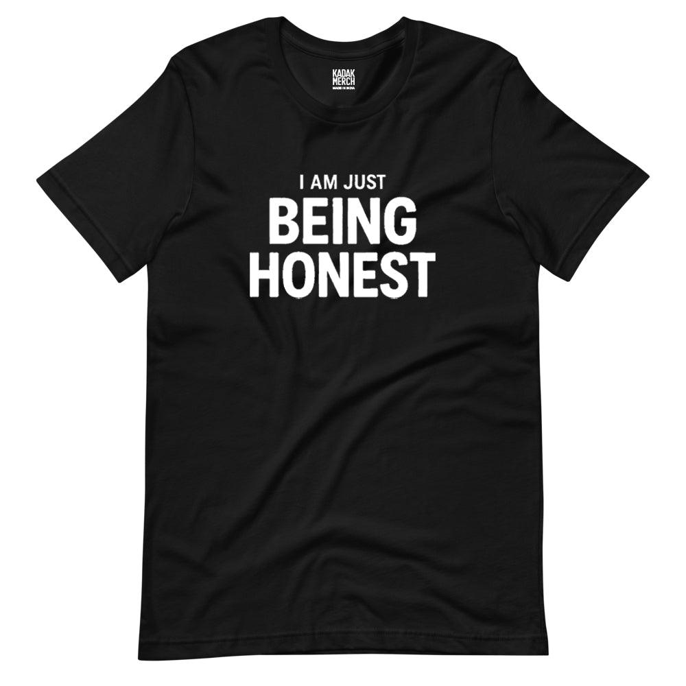 I'm Just Being Honest T-Shirt