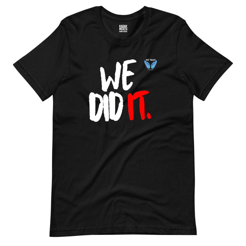We did it! T-Shirt