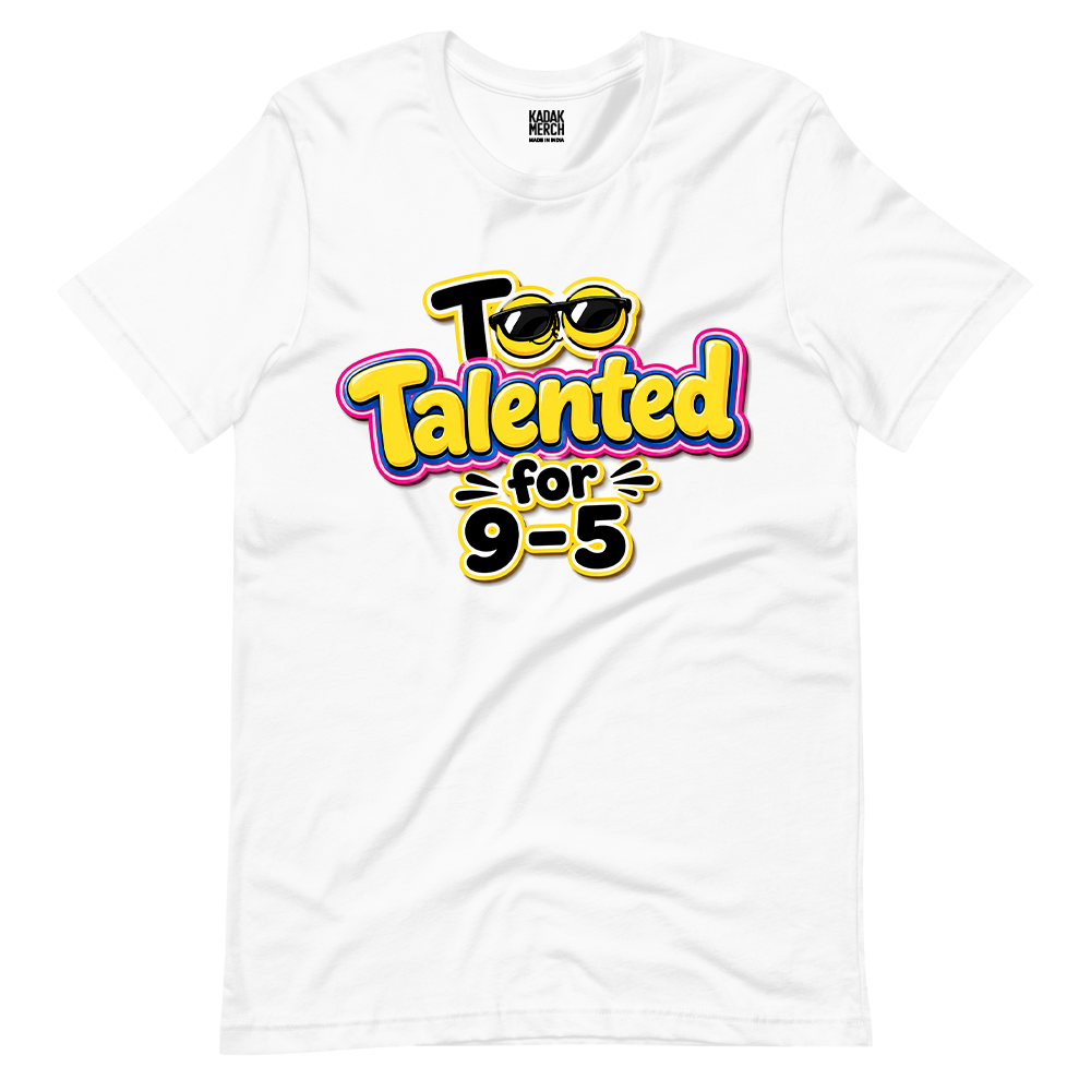 Too Talented For 9-5 T-Shirt