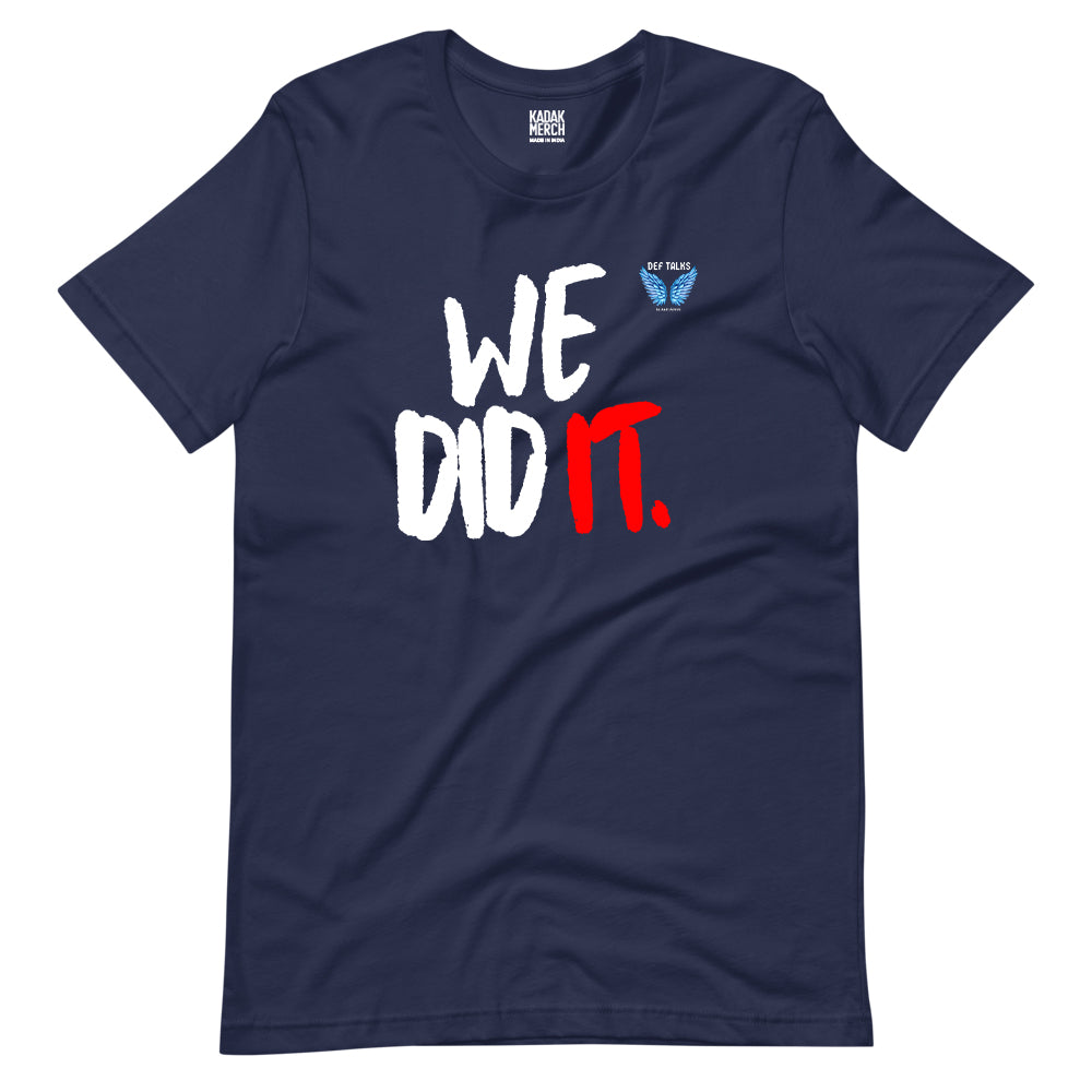 We did it! T-Shirt