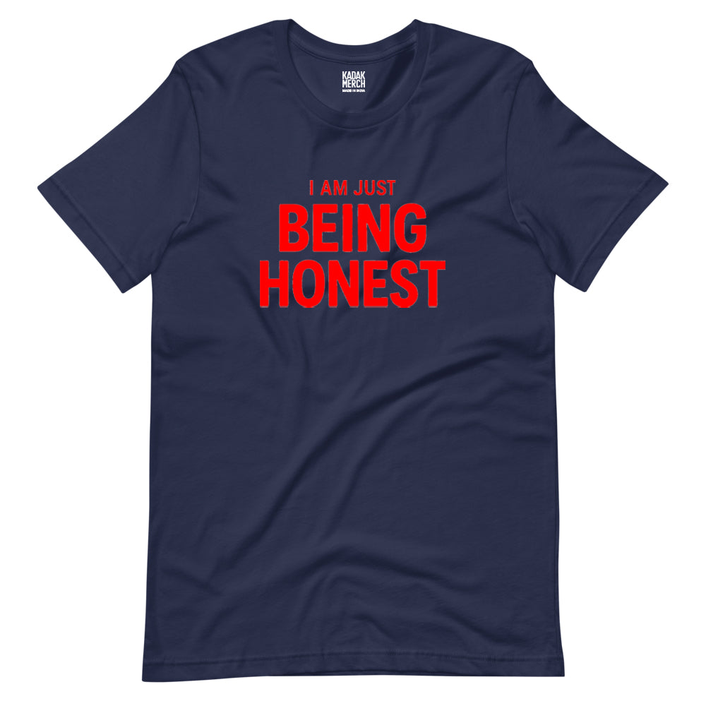 I'm Just Being Honest T-Shirt
