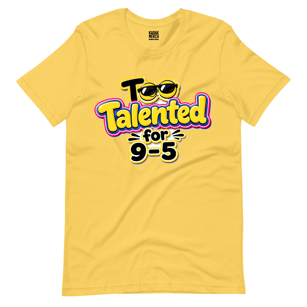 Too Talented For 9-5 T-Shirt