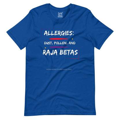 Allergies Raja Betas T-Shirt