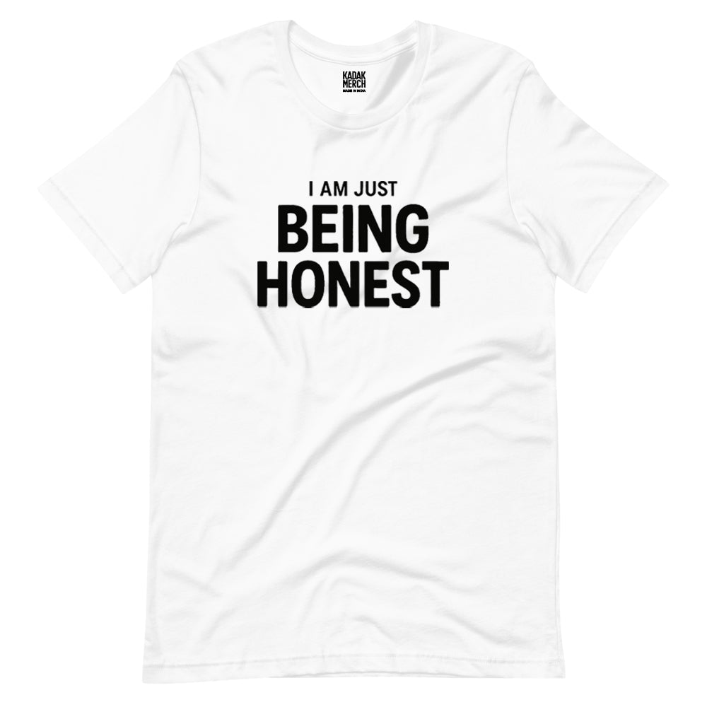 I'm Just Being Honest T-Shirt