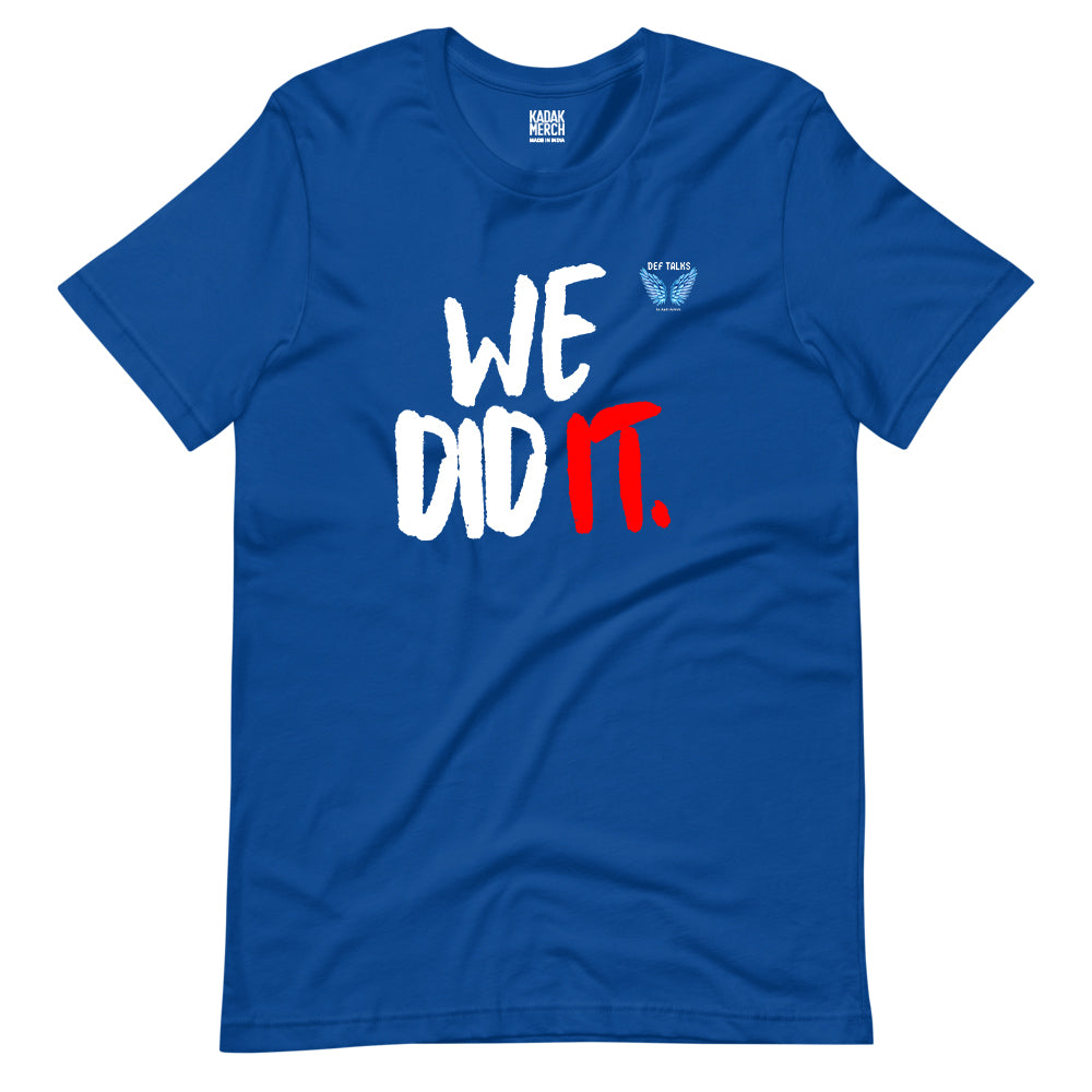 We did it! T-Shirt