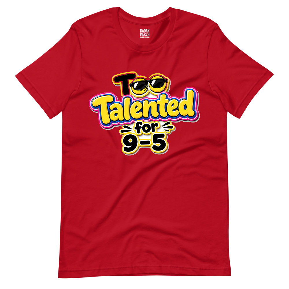 Too Talented For 9-5 T-Shirt