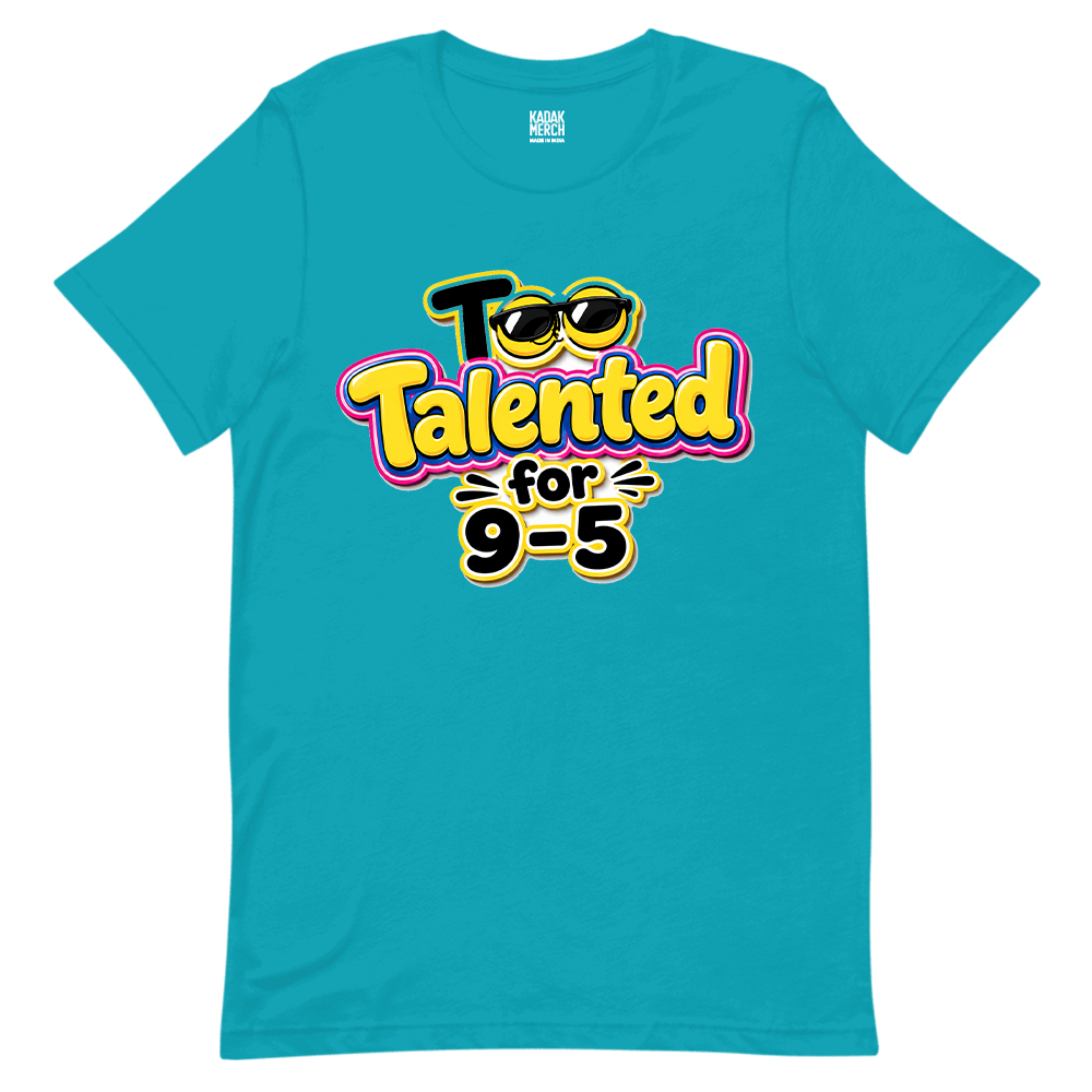Too Talented For 9-5 T-Shirt