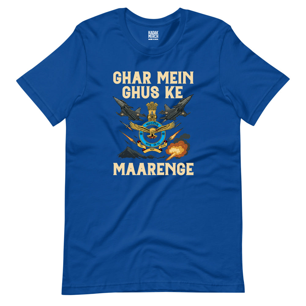Indian Airforce - Ghar Mei Ghus ke Maarenge T-Shirt