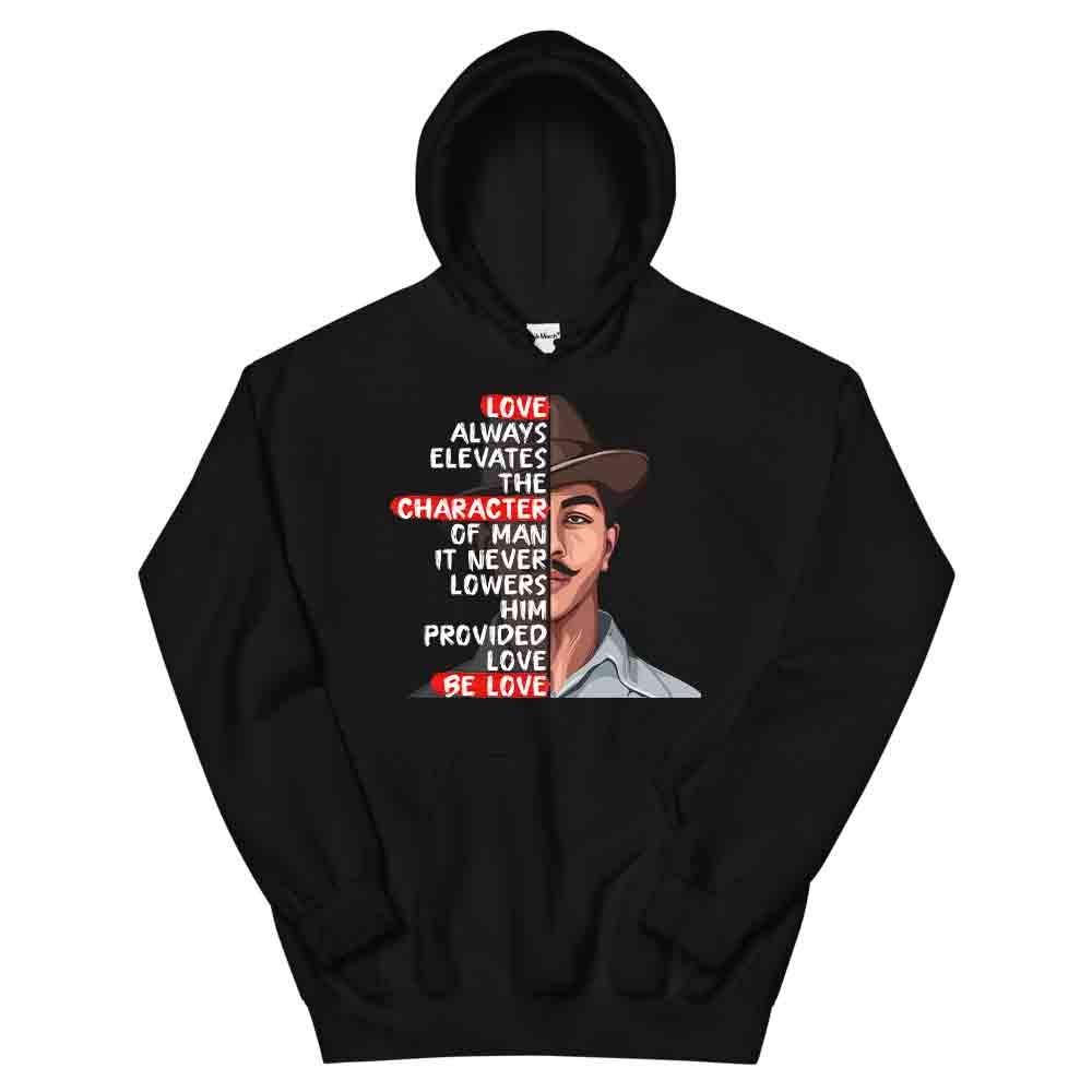 Love Always Elevates the Character - Bhagat Singh Hoodie