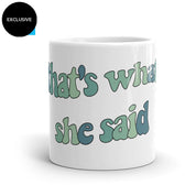 That's What She Said Mug