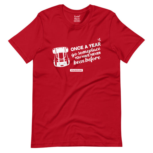 Once a year go Somewhere T-Shirt
