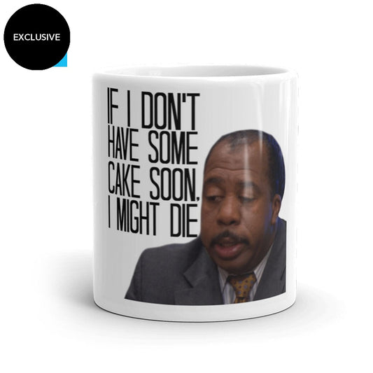 If I don't have some cake soon, I might die Mug