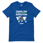 Travelling is the Healthiest Addiction T-Shirt