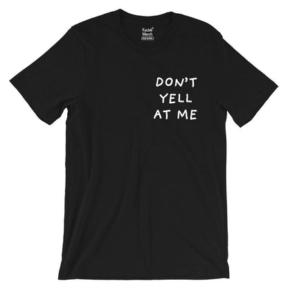 Don't Yell At Me T-Shirt