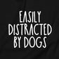 Easily Distracted By Dogs Sweatshirt