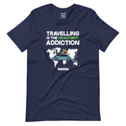Travelling is the Healthiest Addiction T-Shirt