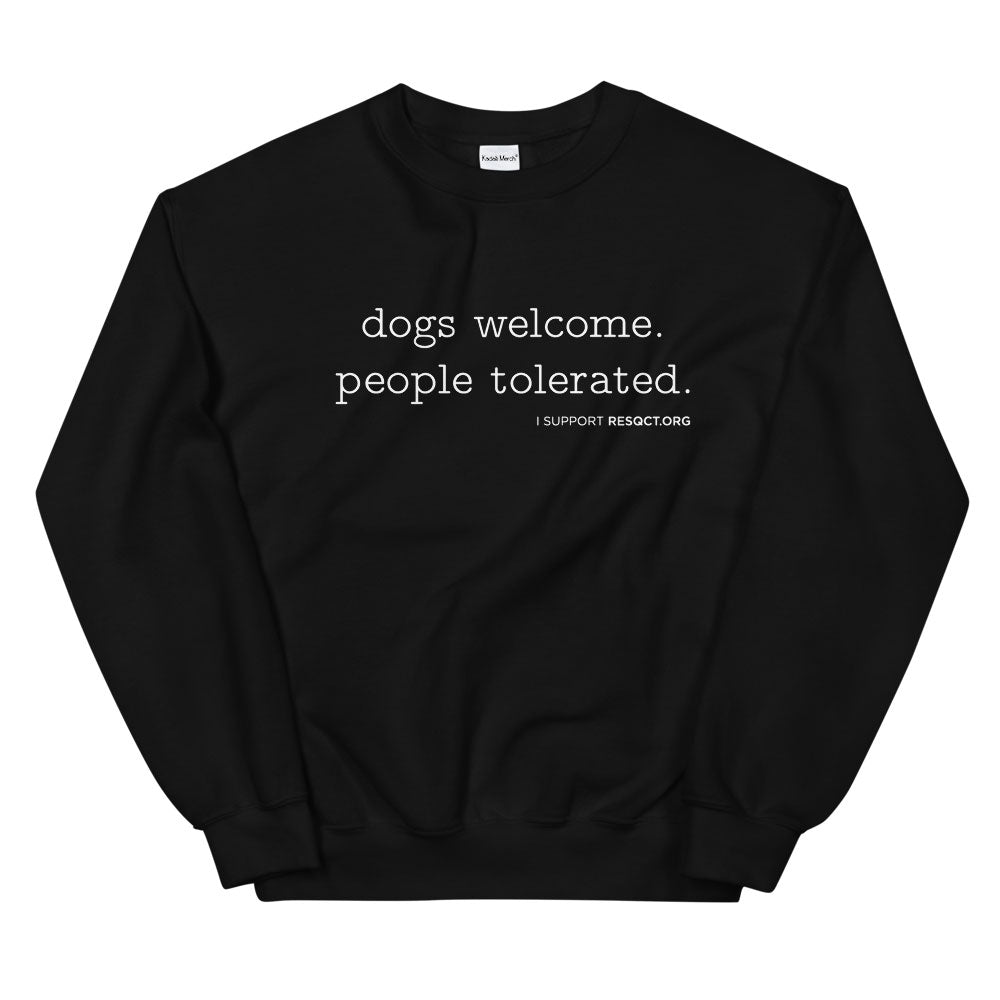Dogs Welcome People Tolerated Sweatshirt