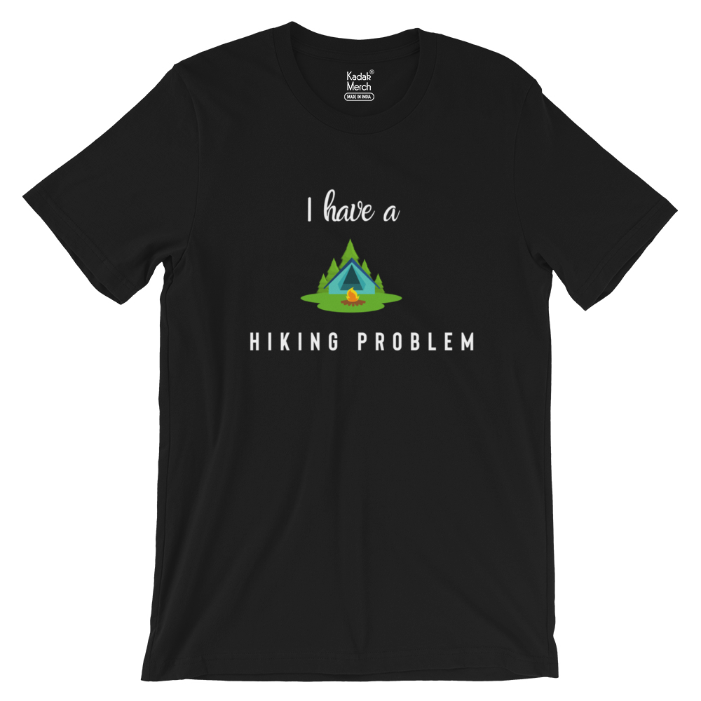 I Have a Hiking Problem T-Shirt (Black)