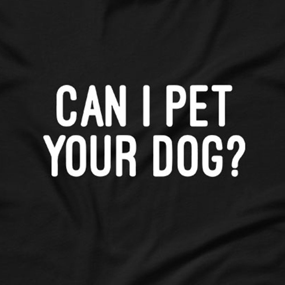 Can I Pet Your Dog? T-Shirt