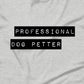 Professional Dog Petter T-Shirt