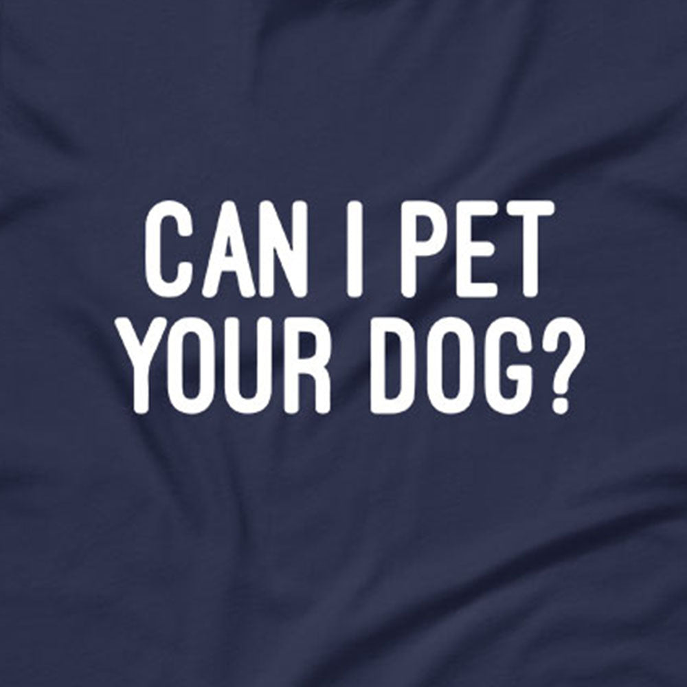 Can I Pet Your Dog? T-Shirt