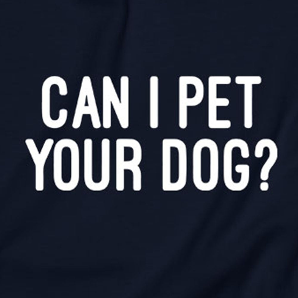Can I Pet Your Dog? Sweatshirt