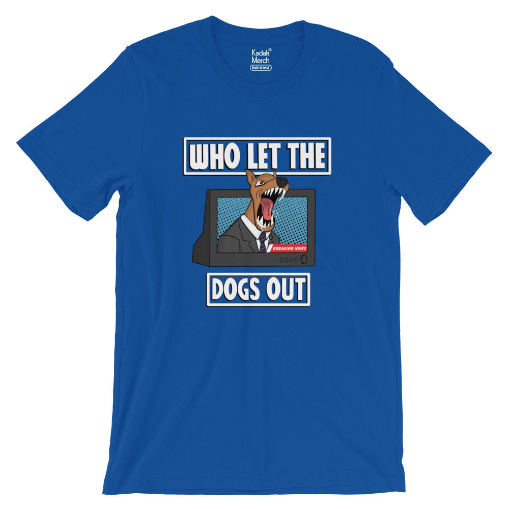Who Let The Dogs Out T-Shirt