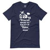 Travel before you run out of Time T-Shirt
