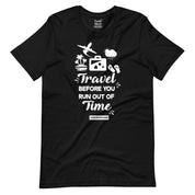 Travel before you run out of Time T-Shirt