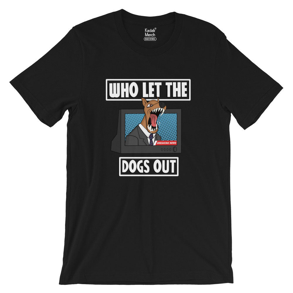 Who Let The Dogs Out T-Shirt