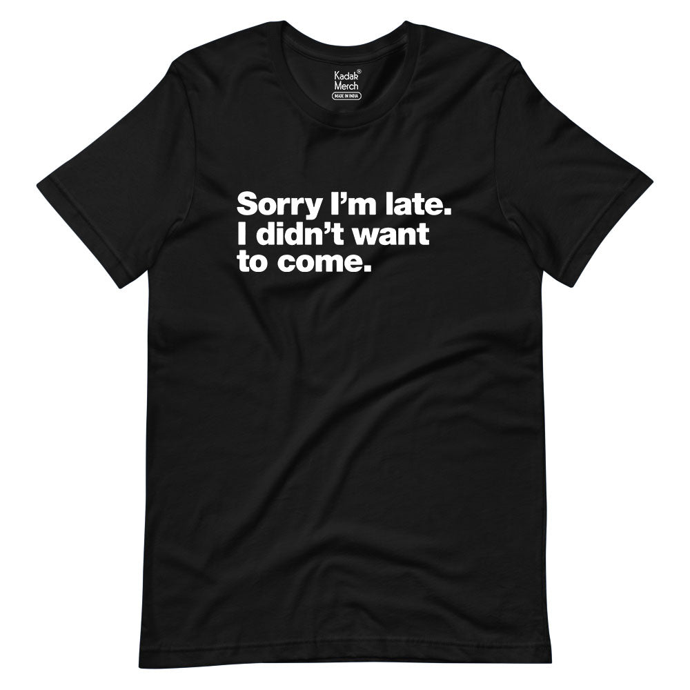 Sorry I'm Late T-Shirt
