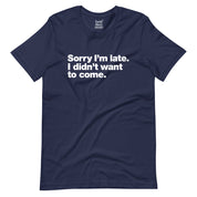 Sorry I'm Late T-Shirt